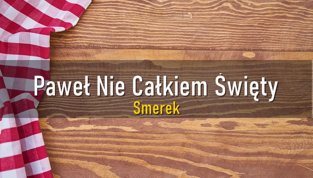 PAWEŁ NIE CAŁKIEM ŚWIĘTY