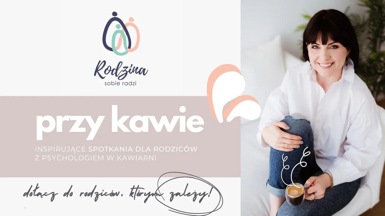 PRZY KAWIE...☕ Inspirujące spotkanie dla rodziców z psychologiem w kawiarni. 25.02