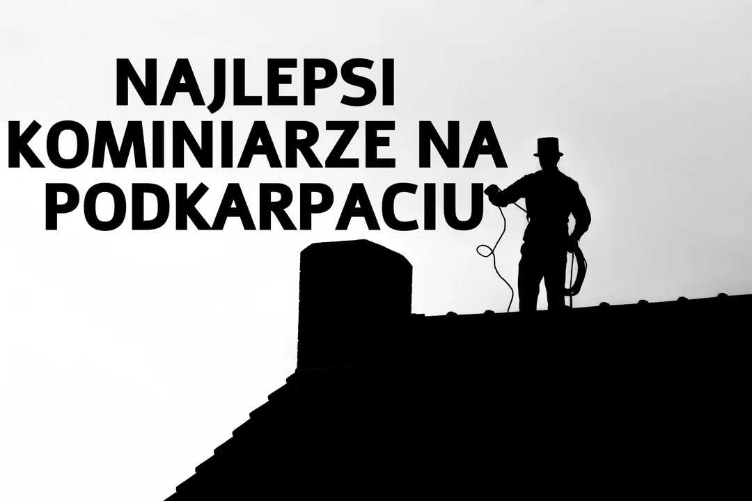 Najlepsi kominiarze na Podkarpaciu. Zadbaj o swoje bezpieczeństwo w sezonie grzewczym! - Zdjęcie główne