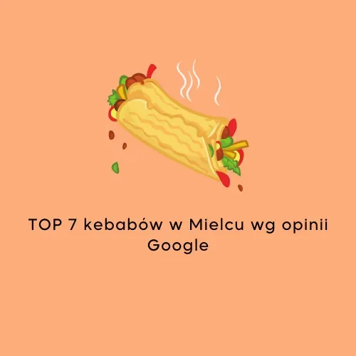 Gdzie warto zjeść? TOP 7 kebabów w Mielcu - Zdjęcie główne