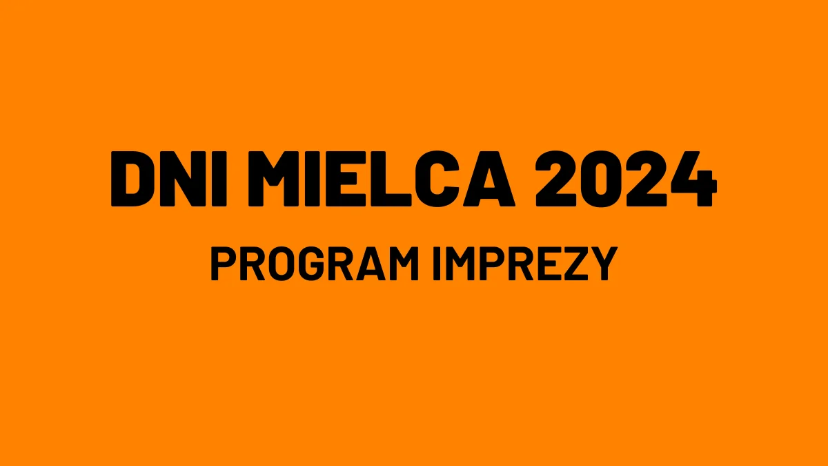 Dni Mielca 2024. Znamy program imprezy - Zdjęcie główne