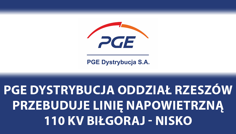 PGE Dystrybucja Oddział Rzeszów przebuduje linię napowietrzną 110 kV Biłgoraj - Nisko - Zdjęcie główne