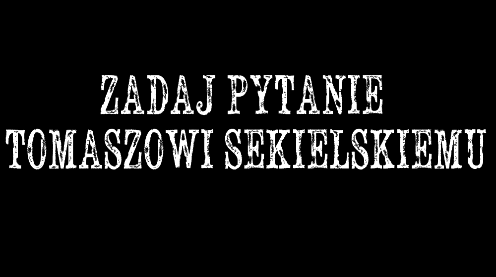 Zadaj pytanie Tomaszowi Sekielskiemu - Zdjęcie główne