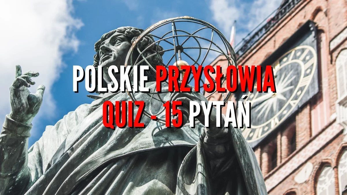 Jak dobrze znasz polskie przysłowia i powiedzenia? [QUIZ] - Zdjęcie główne