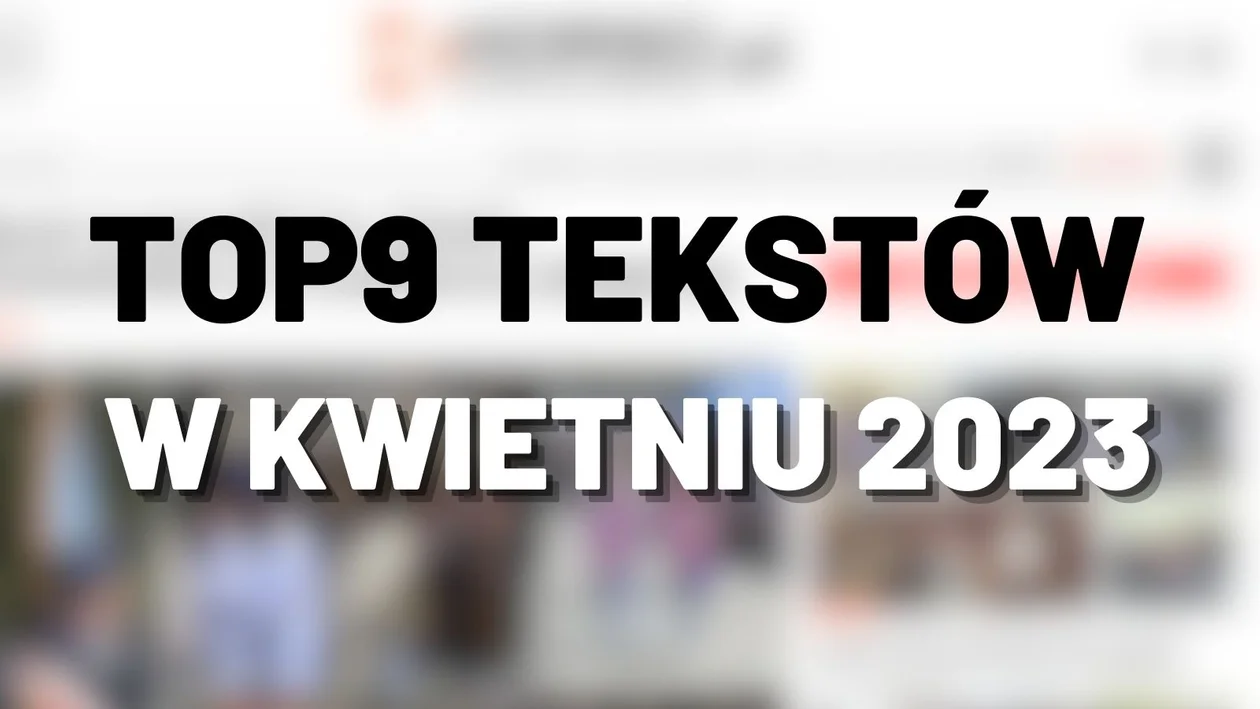 TOP 9. Teksty z największą liczbą odsłon na portalu korsokolbuszowskie.pl w kwietniu 2023 roku - Zdjęcie główne