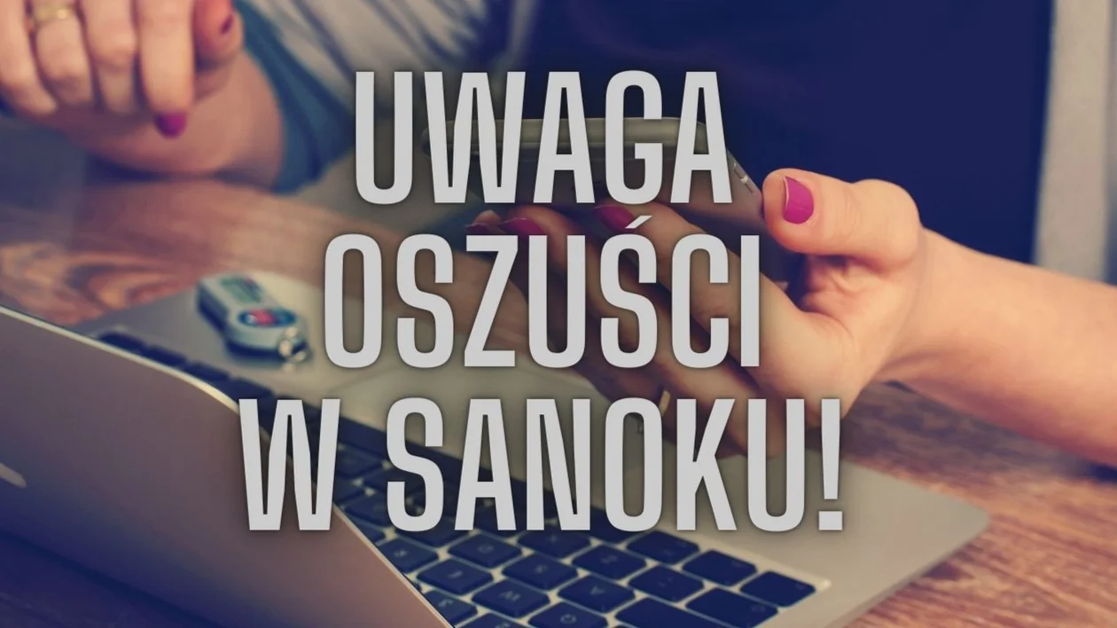 UWAGA! Zmasowany atak oszustów w Sanoku! Ponad 10 prób oszustwa "na policjanta" - Zdjęcie główne