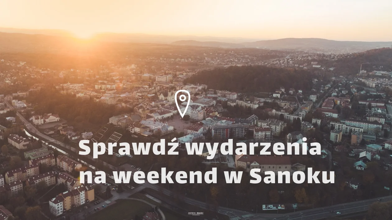 Weekend w Sanoku pełen atrakcji - zaplanuj swój czas już teraz! [SOBOTA] - Zdjęcie główne