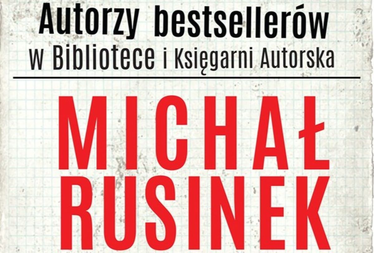 Już dzisiaj spotkanie z Michałem Rusinkiem! - Zdjęcie główne