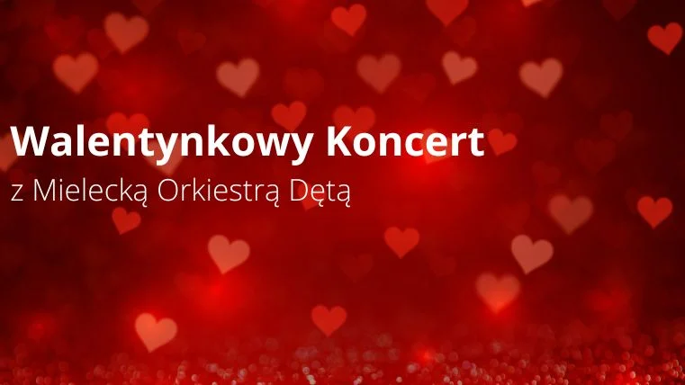 Bilety na Walentynkowy Koncert Mieleckiej Orkiestry Dętej jeszcze dostępne! Tego nie możecie przegapić [ZAPOWIEDŹ] - Zdjęcie główne