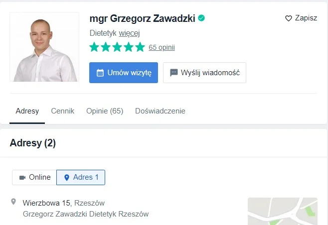 6. Grzegorz Zawadzki dietetyk - ul. Wierzbowa 15 - 5 gwiazdek, 65 opinii. Bardzo dobry dietetyk. Dzięki niemu schudłam 15 kg. Potrafił mnie zachęcić i zmotywować do pracy nad sobą i dobrych nawyków żywieniowych dzięki indywidualnemu programowi. Wizyty bardzo miłe, konkretne i punktualne. Dziękuję bardzo za pomoc i szczerze polecam.- pisze pacjentka