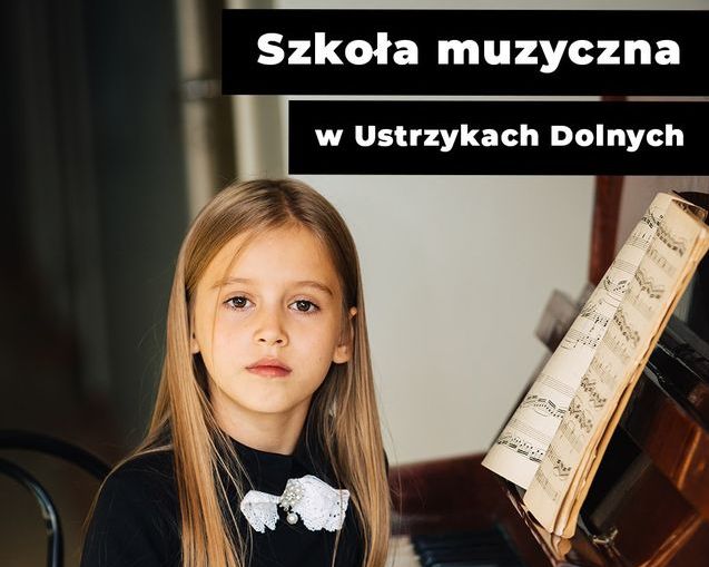 To już pewne! W Ustrzykach Dolnych powstanie Szkoła Muzyczna! - Zdjęcie główne