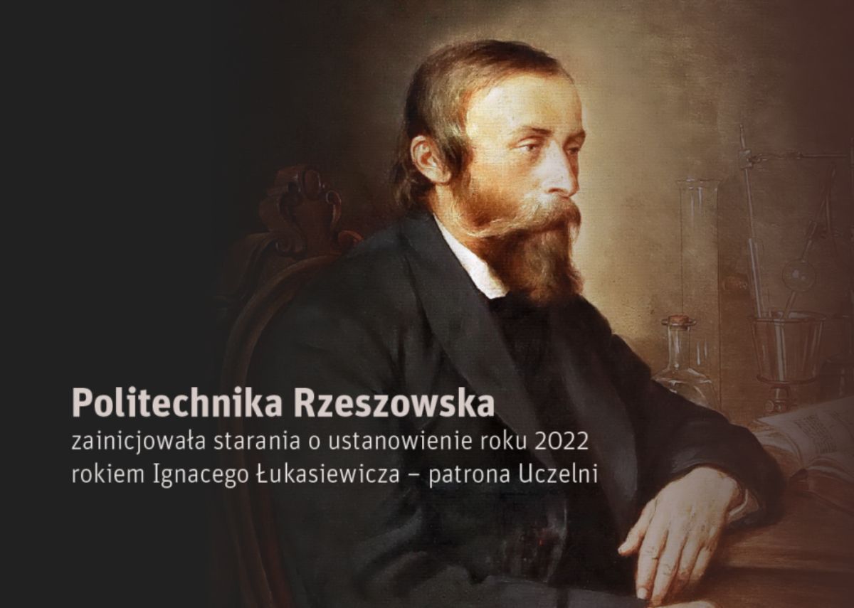 Politechnika Rzeszowska zainicjowała starania o ustanowienie przez Sejm RP roku 2022 Rokiem Ignacego Łukasiewicza - patrona Uczelni - Zdjęcie główne